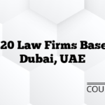 Top 20 Law Firms Based in Dubai, UAE
