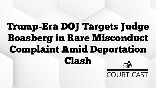 Trump-Era DOJ Targets Judge Boasberg in Rare Misconduct Complaint Amid Deportation Clash