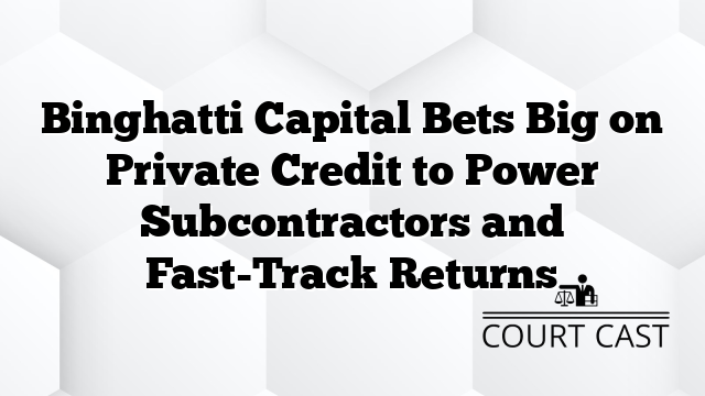 Binghatti Capital Bets Big on Private Credit to Power Subcontractors and Fast-Track Returns
