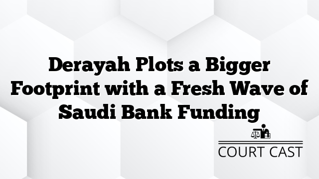 Derayah Plots a Bigger Footprint with a Fresh Wave of Saudi Bank Funding