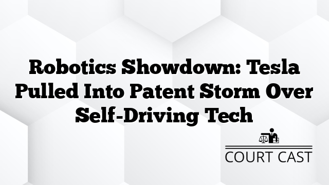 Robotics Showdown: Tesla Pulled Into Patent Storm Over Self-Driving Tech