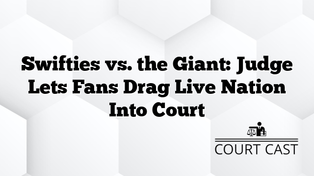 Swifties vs. the Giant: Judge Lets Fans Drag Live Nation Into Court