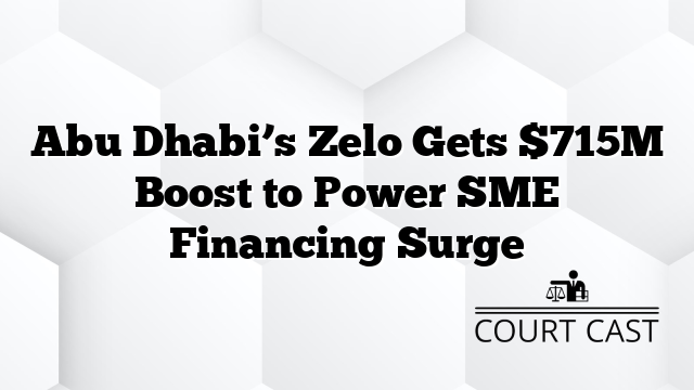 Abu Dhabi’s Zelo Gets $715M Boost to Power SME Financing Surge