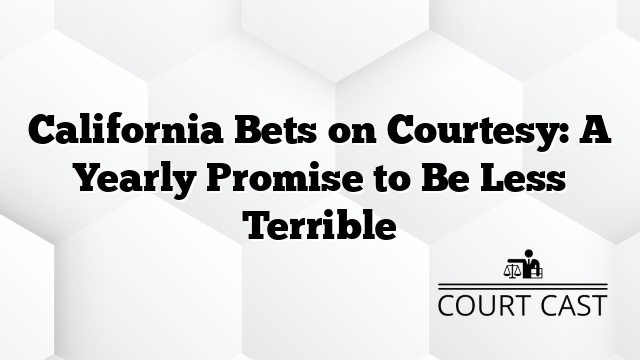 California Bets on Courtesy: A Yearly Promise to Be Less Terrible