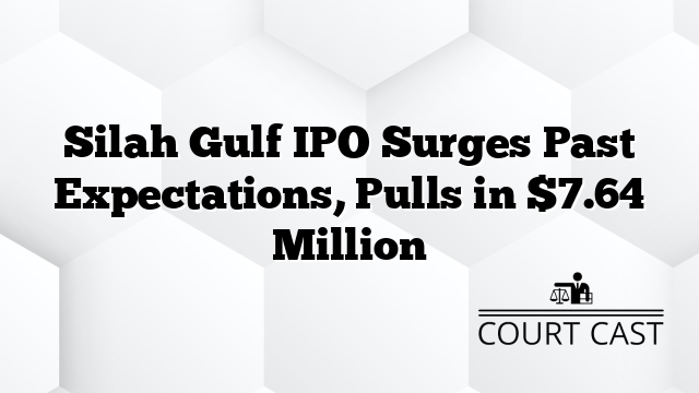 Silah Gulf IPO Surges Past Expectations, Pulls in $7.64 Million