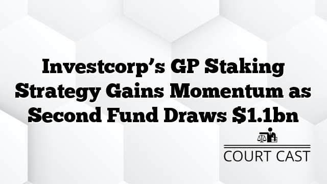 Investcorp’s GP Staking Strategy Gains Momentum as Second Fund Draws $1.1bn