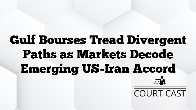 Gulf Bourses Tread Divergent Paths as Markets Decode Emerging US-Iran Accord