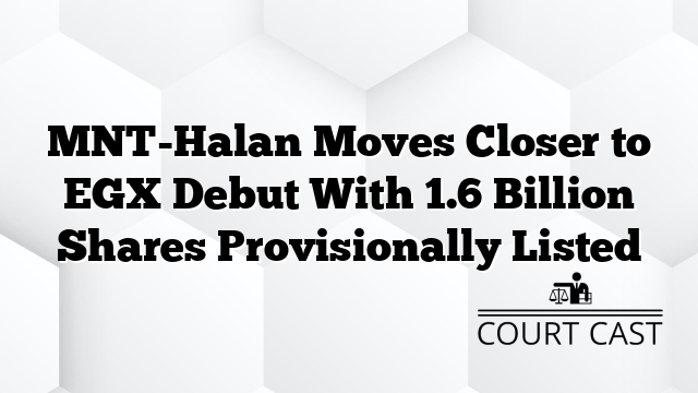 MNT-Halan Moves Closer to EGX Debut With 1.6 Billion Shares Provisionally Listed